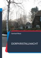 Gerhard Roos: Dorfkristallnacht 