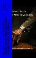 R. Austin Freeman: The Complete Works of R. Austin Freeman: Action Thrillers, Murder Mysteries & Detective Stories 