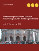 Wilfried Rabe: Die Flüchtlingskrise, die AfD und ihre Auswirkungen auf die Bundestagswahl 2017 