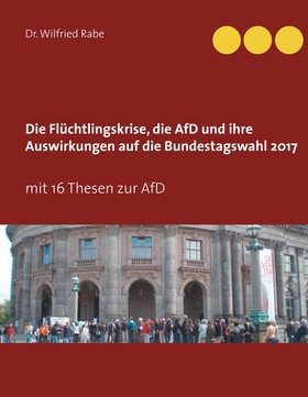 Die Flüchtlingskrise, die AfD und ihre Auswirkungen auf die Bundestagswahl 2017