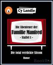 Die Abenteuer der Familie Manfred - Die total verrückte Sitcom - Staffel 1