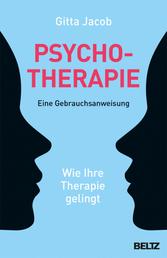 Psychotherapie - eine Gebrauchsanweisung - Wie Ihre Therapie gelingt