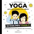 Françoise Vallat: Le petit guide yoga et ses cartes pour accompagner les enfants adorablement "terribles" 