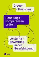 Gregor Thurnherr: Handlungskompetenzen prüfen (E-Book) 