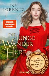 Die junge Wanderhure - Roman | Das lang ersehnte Prequel der erfolgreichsten Serie vom »Königspaar der deutschen Bestsellerliste« DIE ZEIT