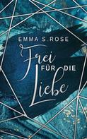 Emma S. Rose: Frei für die Liebe ★★★★