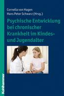 Cornelia von Hagen: Psychische Entwicklung bei chronischer Krankheit im Kindes- und Jugendalter 
