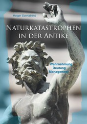 Naturkatastrophen in der Antike - Wahrnehmung – Deutung – Management
