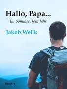 Jakob Welik: Hallo, Papa... ★★★