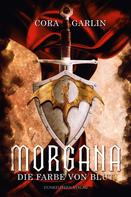 Cora Garlin: Morgana - Die Farbe von Blut Teil 1 ★★★★