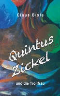 Claus Bisle: Quintus Zickel und die Trollfrau ★★★★★