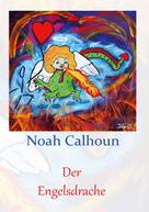 Noah Calhoun: Der Engelsdrache 