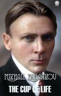 Mikhail Bulgakov: The Cup of Life 