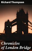 Richard Thompson: Chronicles of London Bridge 