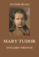 Victor Hugo: Mary Tudor 