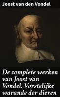 Joost Van Den Vondel: De complete werken van Joost van Vondel. Vorstelijke warande der dieren 