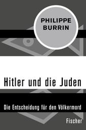 Hitler und die Juden - Die Entscheidung für den Völkermord