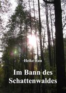 Heike Rau: Im Bann des Schattenwaldes 