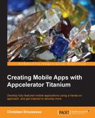 Christian Brousseau: Creating Mobile Apps with Appcelerator Titanium 