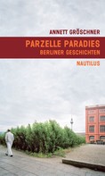 Annett Gröschner: Parzelle Paradies ★★★★