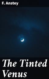 The Tinted Venus - A Farcical Romance