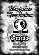 Frater LYSIR: Magisches Kompendium - OMEGA - Channelings, Gnosis, die kosmische Shekinah und neue kabbalistische Welten 