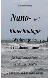 Nano- und Biotechnologie - Werkzeuge des Transhumanismus für interessierte Laien und Wissenschaftler