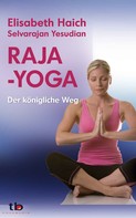 Selvarajan Yesudian: Raja-Yoga: Der königliche Weg 