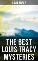 Louis Tracy: The Best Louis Tracy Mysteries 