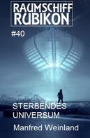 Manfred Weinland: Raumschiff Rubikon 40 Sterbendes Universum ★★★★★