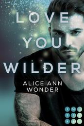 Love You Wilder (Tough-Boys-Reihe 2) - Prickelnder New Adult Liebesroman für Fans von Bad-Boy-Büchern