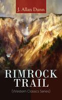 J. Allan Dunn: RIMROCK TRAIL (Western Classics Series) 