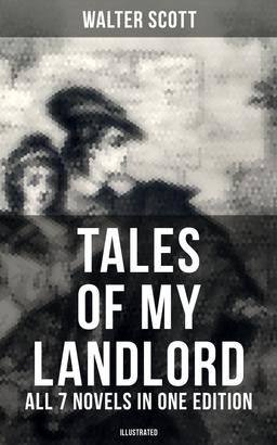 Tales of My Landlord - All 7 Novels in One Edition (Illustrated)