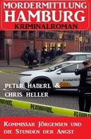 Peter Haberl: Kommissar Jörgensen und die Stunden der Angst: Mordermittlung Hamburg Kriminalroman 