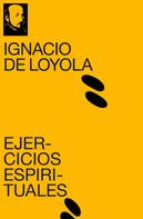 Ignacio De Loyola: Ejercicios Espirituales 
