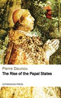 Pierre Daunou: The Rise of the Papal States 