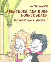 Abenteuer auf Burg Donnersbach - Der kleine Vampir Valentin 2