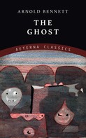 Arnold Bennett: The Ghost 