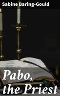 Sabine Baring-Gould: Pabo, the Priest 
