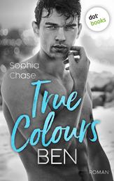 True Colours: Ben - Die Farbe der Glücks - Roman | Eine mitreißende Enemies to Lovers Royal Romance für die Fans von Lauren Asher
