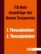 F. B. Hole: Grundzüge des Neuen Testaments - 1. & 2. Thessalonicher 