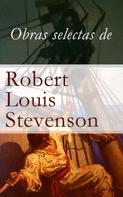 Robert Louis Stevenson: Obras selectas de Robert Louis Stevenson 
