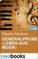 Martin Mehner: Generalprobe -Leben aus Musik- 