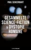 Paul Scheerbart: Gesammelte Science-Fiction & Dystopie Romane (12 Titel in einem Band) 