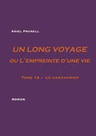 Ariel Prunell: Un long voyage ou L'empreinte d'une vie - tome 18 