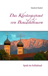 Das Klostergespenst von Benediktbeuern - Spuk im Schlafsaal