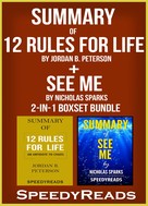 Speedy Reads: Summary of 12 Rules for Life: An Antidote to Chaos by Jordan B. Peterson + Summary of See Me by Nicholas Sparks 2-in-1 Boxset Bundle 