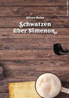 Oliver Hahn: Schwatzen über Simenon 