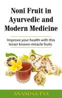 Anand Gupta: Noni Fruit in Ayurvedic and Modern Medicine 