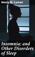 Henry M. Lyman: Insomnia; and Other Disorders of Sleep 